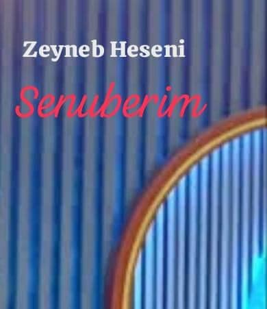 دانلود آهنگ Zeyneb Heseni بنام Senuberim + ترجمه